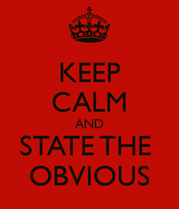 265949_keep-calm-and-state-the-obvious.jpg